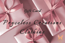 Load image into Gallery viewer, Are you shopping for someone else but not sure what to give them? Give them a gift to remember with a Pryceless Creations Clothing Gift Card. Our Gift Cards have no expiration date and a gift card can be purchased in any denomination from $25.00 to $250.00 are delivered by email and contain instructions to redeem them at checkout.