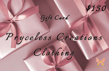 Load image into Gallery viewer, Are you shopping for someone else but not sure what to give them? Give them a gift to remember with a Pryceless Creations Clothing Gift Card. Our Gift Cards have no expiration date and a gift card can be purchased in any denomination from $25.00 to $250.00 are delivered by email and contain instructions to redeem them at checkout.