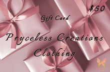 Load image into Gallery viewer, Are you shopping for someone else but not sure what to give them? Give them a gift to remember with a Pryceless Creations Clothing Gift Card. Our Gift Cards have no expiration date and a gift card can be purchased in any denomination from $25.00 to $250.00 are delivered by email and contain instructions to redeem them at checkout.