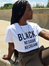 Load image into Gallery viewer, This is a must in your wardrobe! Our Black No Sugar No Cream Crop Top has plenty of attitude and is a statement piece. Has a crew neck, short sleeves, loose fitting and soft fabric. Style it with your favorite jeans and high heels for an elevated casual look.
